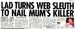 LAD TURNS WEB SLEUTH TO NAIL MUM'S KILLER