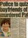 Police to quiz boyfriends of murdered Pat